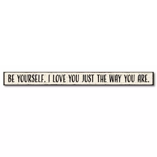 Be Yourself I Love You Just The Way You Are Skinny Sign